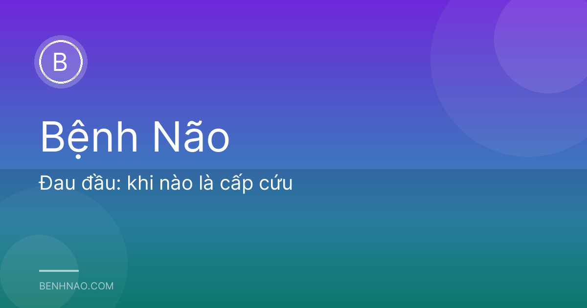 Đau đầu: khi nào là cấp cứu