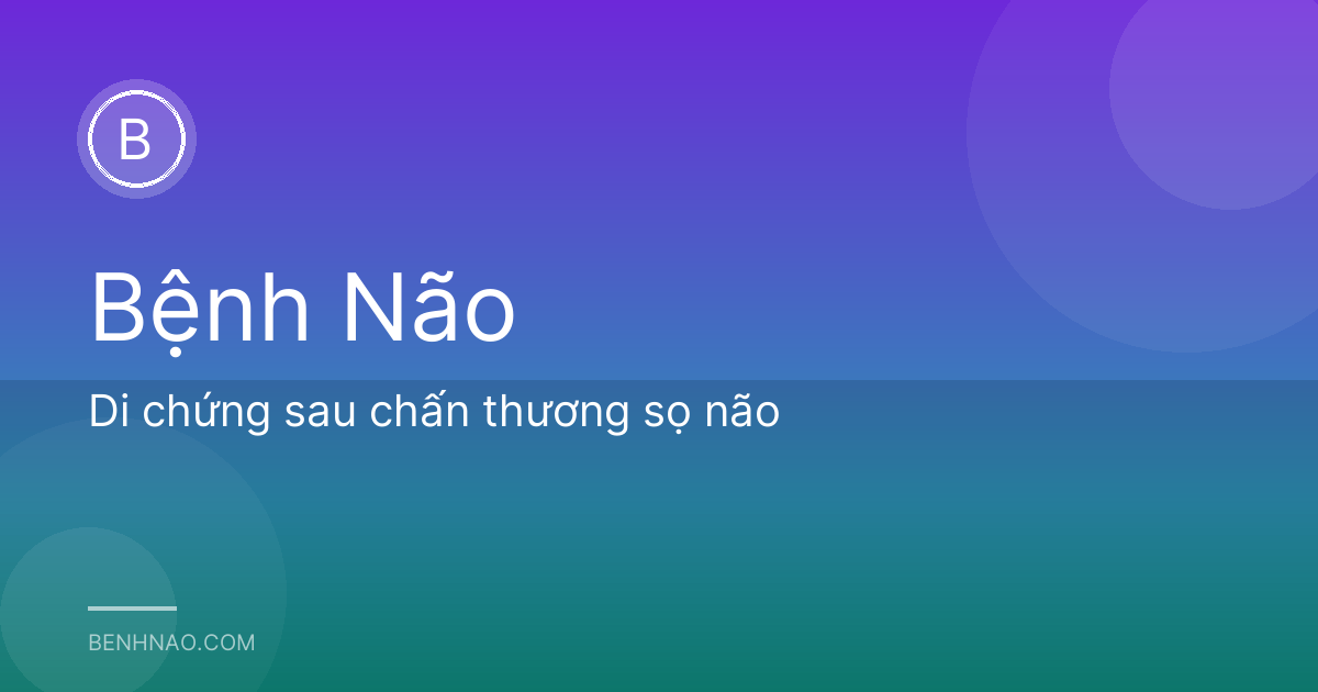 Di chứng sau chấn thương sọ não
