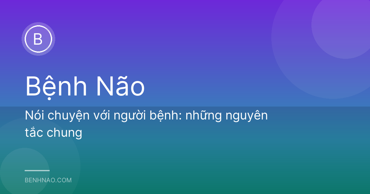 Nói chuyện với người bệnh: những nguyên tắc chung