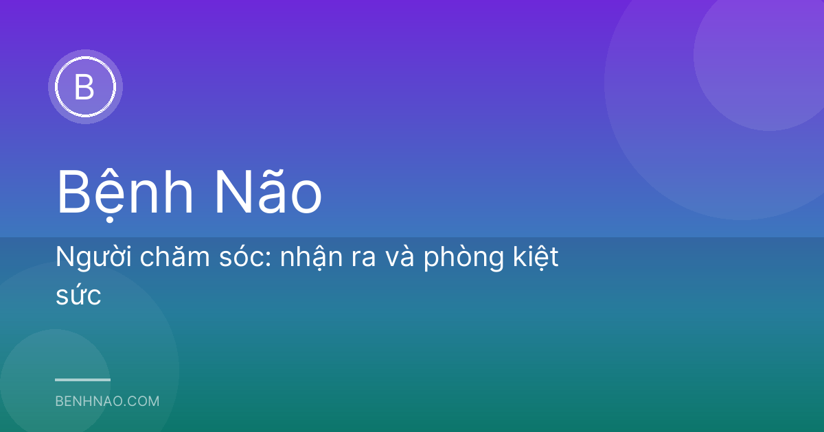 Người chăm sóc: nhận ra và phòng kiệt sức