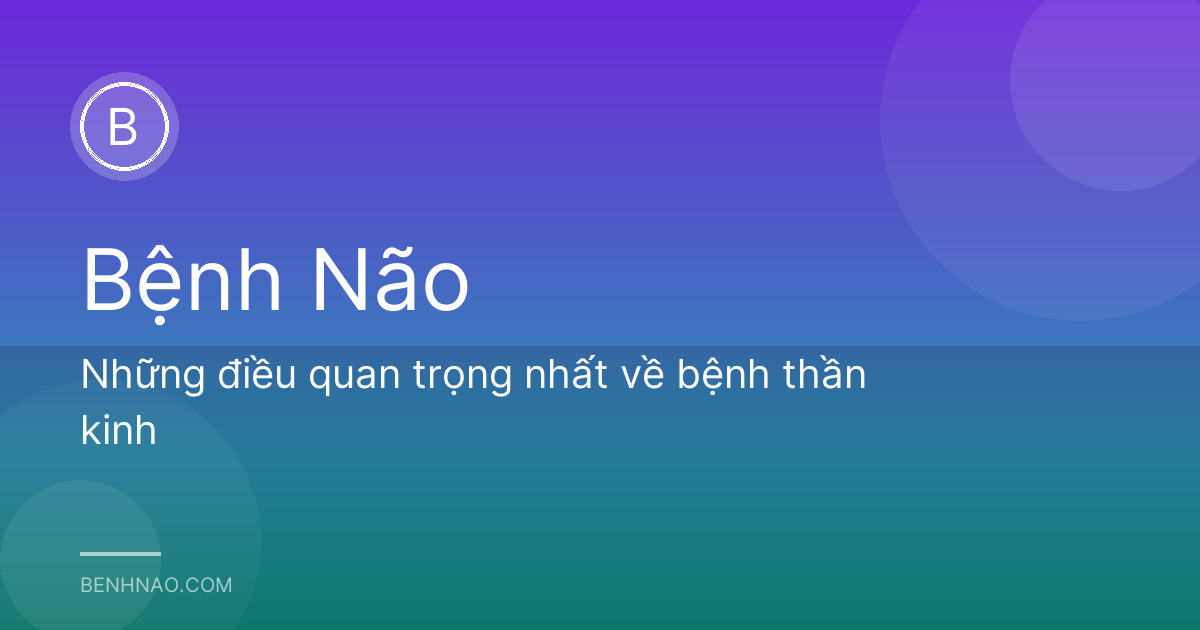 Những điều quan trọng nhất về bệnh thần kinh