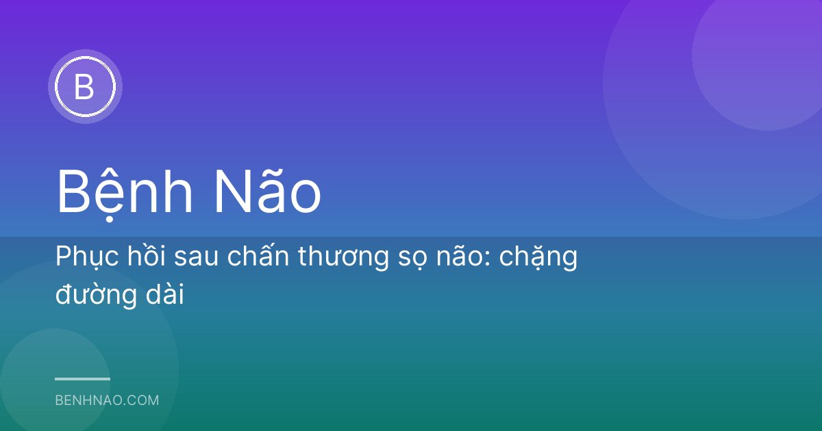 Phục hồi sau chấn thương sọ não: chặng đường dài